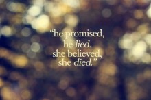 He promised, he lied, she believe, she died.jpg